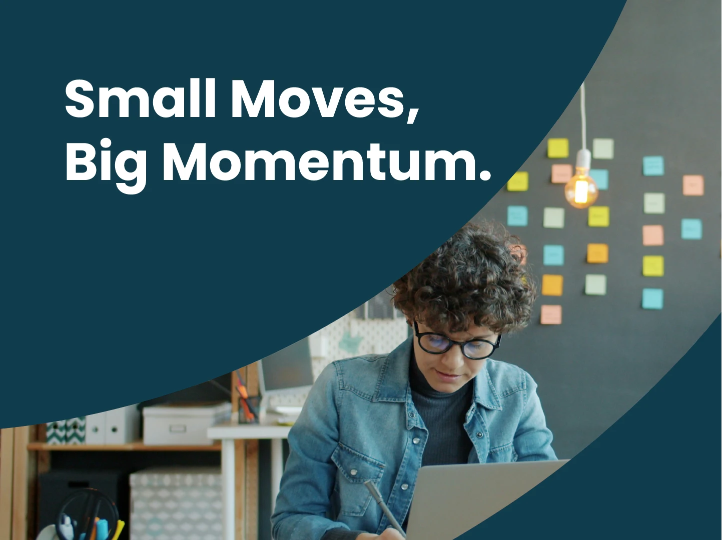 Small Moves, Big Momentum.
