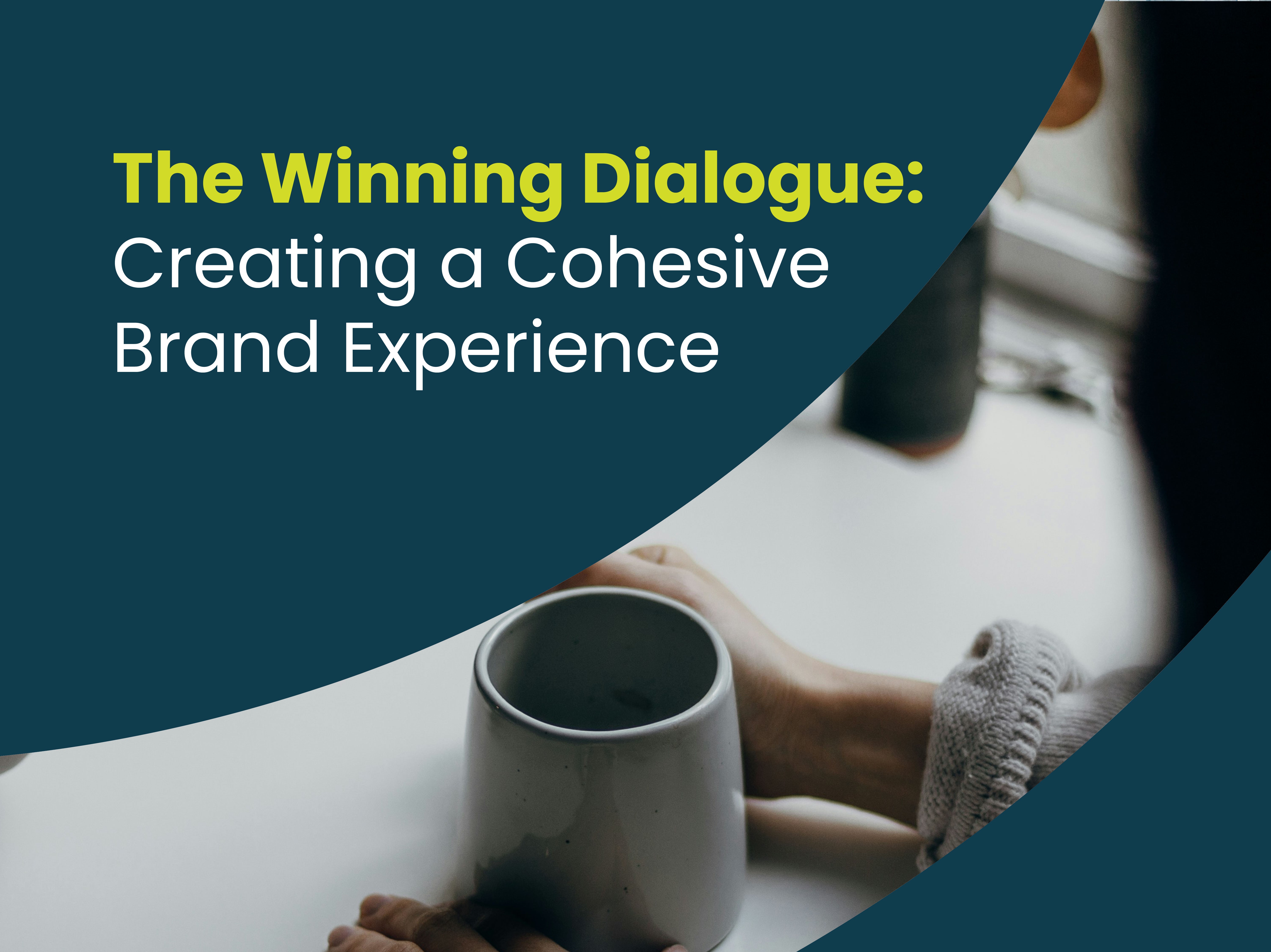 The Winning Dialogue: Creating a Cohesive Brand Experience