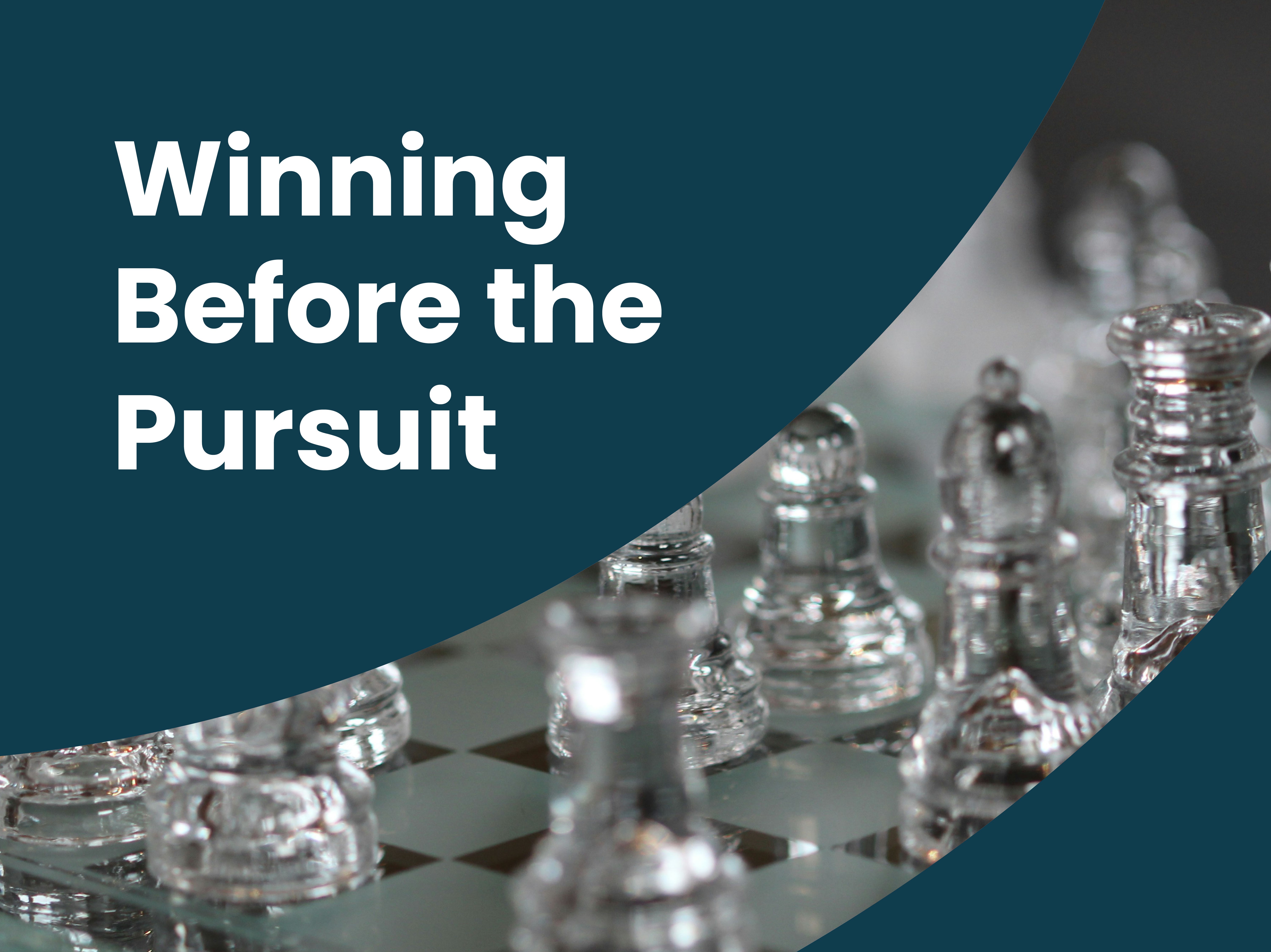 Winning Before the Pursuit