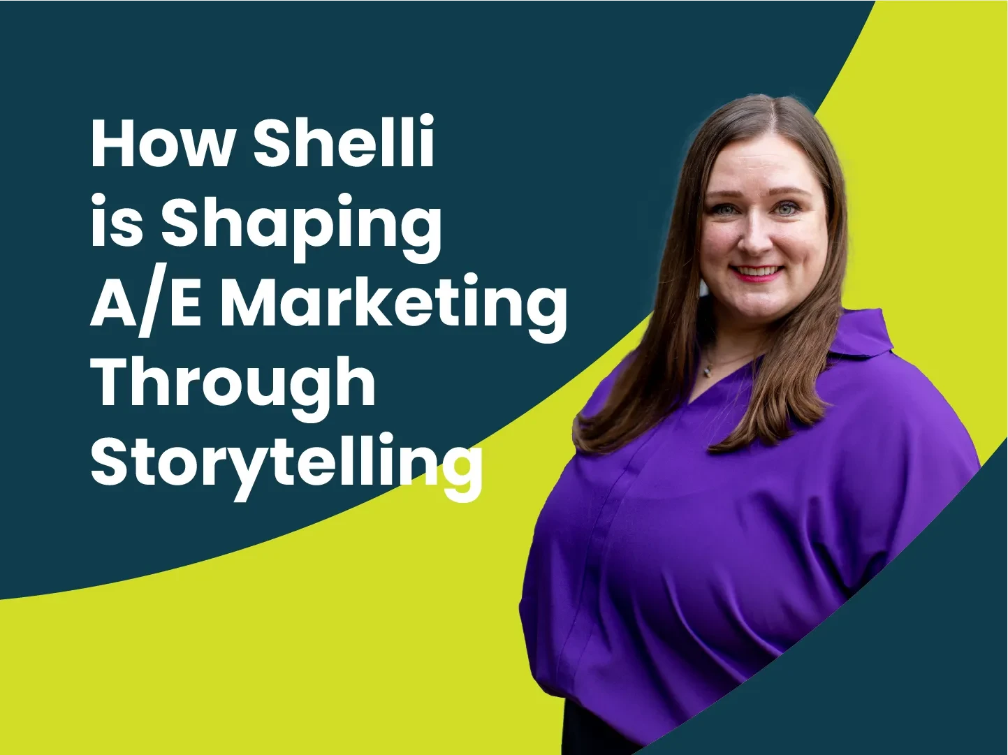 How Shelli Decker is Shaping A/E Marketing through Storytelling